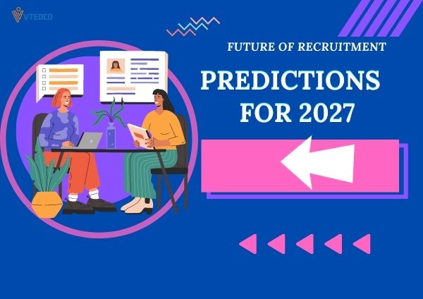 Future of recruitment: Predictions for 2027